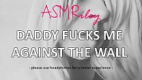 EroticAudio - ASMR fucks me against the wall, Taboo, ddlg