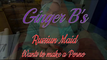 Ginger B's Russian Maid Wants To Make a Porno