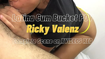 Latina Cum Bucket Creampied POV - Big Ass and Tight Pussy - Ricky Valenz